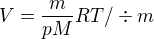 $V=\frac{m}{pM}RT/\div m$