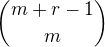 ${m + r - 1}\choose{m}$