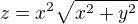 $z=x^{2}\sqrt{x^{2}+y^{2}}$