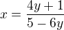 $x=\frac{4y+1}{5-6y}$
