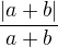 $\frac{|a+b|}{a+b}$
