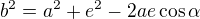 $b^2=a^2+e^2-2ae\cos \alpha $