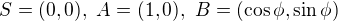 $S=(0,0),\ A=(1,0),\ B=(\cos\phi,\sin\phi)$