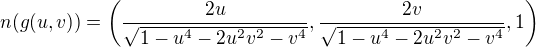$n(g(u,v)) = \(\frac{2u}{\sqrt{1-u^4-2u^2v^2-v^4}}, \frac{2v}{\sqrt{1-u^4-2u^2v^2-v^4}}, 1\)$