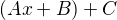 $(Ax + B) + C$