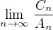 $\lim_{n\to \infty} \,\frac {C_n}{A_n}$