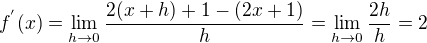 $f^{'}(x)=\lim_{h\to0}\frac{2(x+h)+1-(2x+1)}{h}=\lim_{h\to0}\frac{2h}{h}=2$