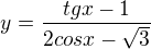 $y=\frac{tgx-1}{2cosx-\sqrt{3}}$