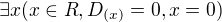 $\exists x(x\in R, D_{(x)}=0, x =0)$