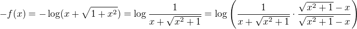 $-f(x)=-\log(x+\sqrt{1+x^{2}})=\log\frac{1}{x+\sqrt{x^2+1}}=\log\left(\frac{1}{x+\sqrt{x^2+1}}\cdot \frac{\sqrt{x^2+1}-x}{\sqrt{x^2+1}-x}\right)$