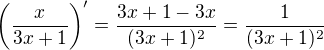 $\(\frac{x}{3x+1}\)'=\frac{3x+1-3x}{(3x+1)^2}=\frac{1}{(3x+1)^2}$