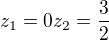 $z_{1}=0 z_{2}=\frac{3}{2}$