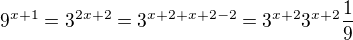 $9^{x+1}=3^{2x+2}=3^{x+2+x+2-2}=3^{x+2} 3^{x+2} \frac{1}{9}$