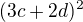 $(3c+2d)^2$