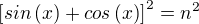 $\left[sin\left({x}\right)+cos\left({x}\right)\right]^2 = n^2$