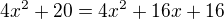 $4x^2+20=4x^2+16x+16$