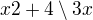 $x{2}+4\setminus 3x$