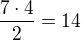$\frac{7\cdot 4}{2}=14$