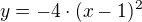 $y=-4\cdot(x-1)^2$