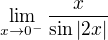 $\lim_{x\to0^{-}}\frac{x}{\sin |2x|}$