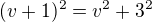 $(v+1)^{2}=v^{2}+3^{2}$