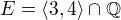 $E=\langle 3,4\rangle\cap \mathbb{Q}$