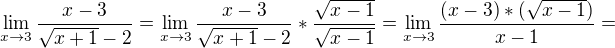 kopírovat do textarea $\lim_{x\to3} \frac{x-3}{\sqrt{x+1}-2}=\lim_{x\to3} \frac{x-3}{\sqrt{x+1}-2} *\frac{\sqrt{x-1}}{\sqrt{x-1}}=\lim_{x\to3} \frac{(x-3)*(\sqrt{x-1})}{x-1}=$