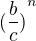 ${(\frac {b}{c})}^n$