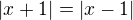 $|x+1|=|x-1|$