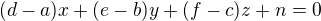 $(d-a)x + (e-b)y + (f-c)z + n = 0$