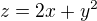 $z=2x+y^2$