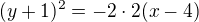 $(y+1)^{2}=-2\cdot 2(x-4)$