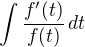 $\int \frac{f'(t)}{f(t)}\,dt$
