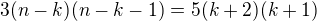 $3(n-k)(n-k-1)=5(k+2)(k+1)$