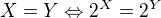 $X = Y \Leftrightarrow 2^X = 2^Y$