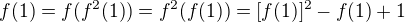 $f(1)=f(f^2(1))=f^2(f(1))=[f(1)]^2-f(1)+1$