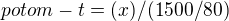 $potom - t = (x)/(1500/80)$