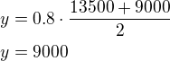 $y=0.8\cdot\frac{13500+9000}{2}\nly=9000$