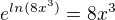 $e^{ln(8x^3)}=8x^3$