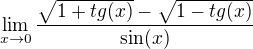$\lim_{x\rightarrow0} \frac{\sqrt{1+tg(x)} - \sqrt{1-tg(x)}}{\sin(x)}$