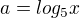 $a=log_5x$