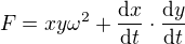 $F=xy\omega ^2+\frac{\mathrm{d} x}{\mathrm{d}t }\cdot \frac{\mathrm{d}y }{\mathrm{d} t}$