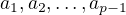 $a_1, a_2, \dots, a_{p-1}$
