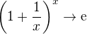 $\(1+\frac{1}{x}\)^x \to \text{e}$