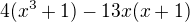 $4(x^{3}+1)-13x(x+1)$