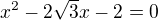 $x^2-2\sqrt 3x-2=0$