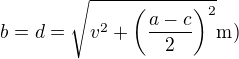 $b=d=\sqrt{v^2+\(\frac{a-c}{2}\)^2}\text{m})$