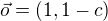 $\vec{o}=(1,1-c) $