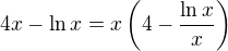 $4x-\ln{x}=x\(4-\frac{\ln{x}}{x}\)$