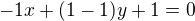 $-1x+(1-1)y+1=0 $